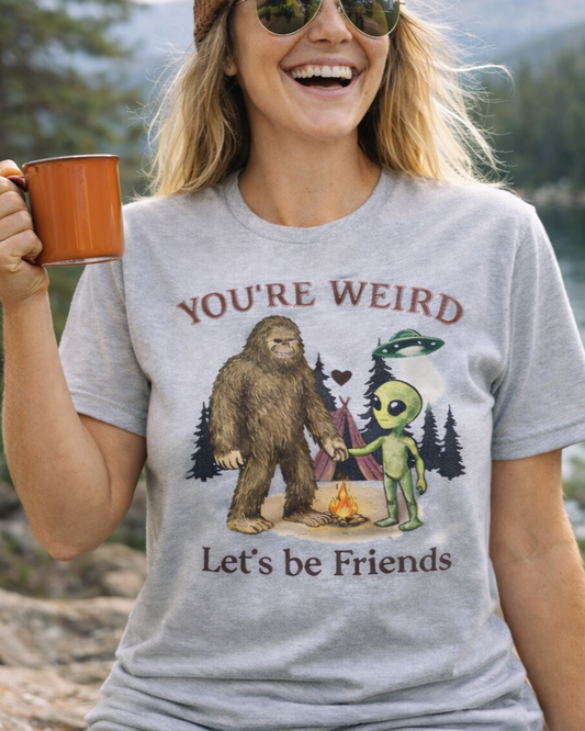 You're Weird, Let's Be Friends T-Shirt