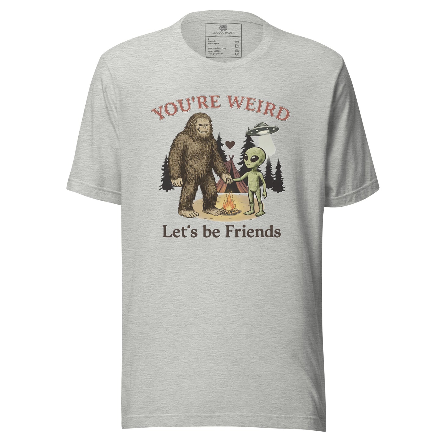 You're Weird, Let's Be Friends T-Shirt